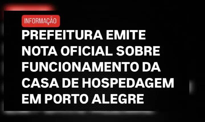 Prefeitura emite nota oficial sobre funcionamento da Casa de Hospedagem em POA